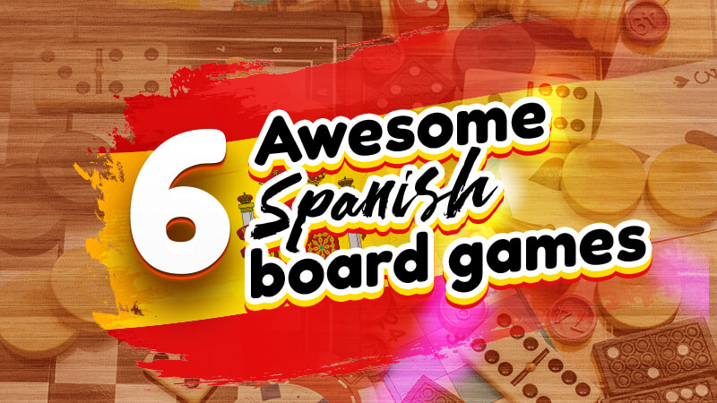 6 Awesome Spanish Board Games