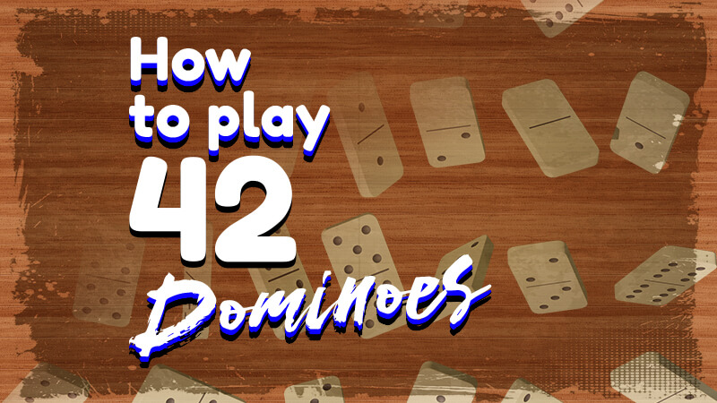 How to Play 42 Dominoes